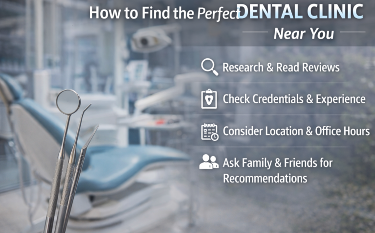 How to Find the Perfect Dental Clinic Near You