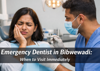 Emergency Dentist in Bibwewadi: When to Visit Immediately